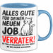 Büro Arbeit Kollege Tasse Becher Geschenk Lustige Geschenkidee Spruch Alles Gute Für Deinen Neuen Job Verräter Blau Trendation