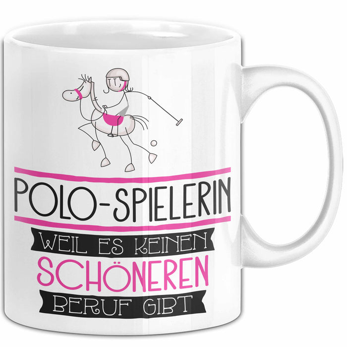 Polo-Spielerin Weil Es Keinen Schöneren Beruf Gibt Tasse Geschenk für Eine Polo-Spielerin Lustig Weiß Trendation