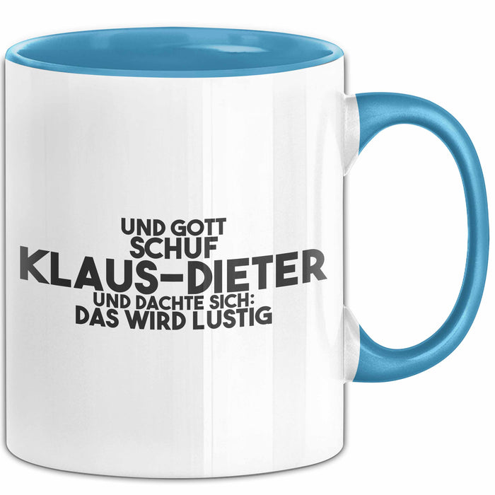 Klaus-Dieter Tasse Gott Schuf Klaus-Dieter: Das Wird Lustig Geschenk