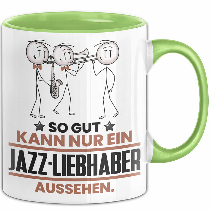 Jazz-Liebhaber Geschenk Tasse So Gut Kann Nur Ein Jazz-Liebhaber Aussehen Geschenkidee Kaffee-Becher Grün Trendation