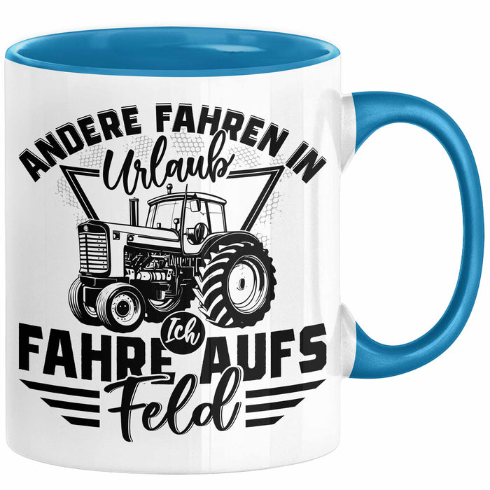Bauer Landwirt Tasse Geschenk Andere Fahren In Den Urlaub Ich Fahre Aufs Feld Geschenkidee Bauern Kaffee-Becher Blau Trendation