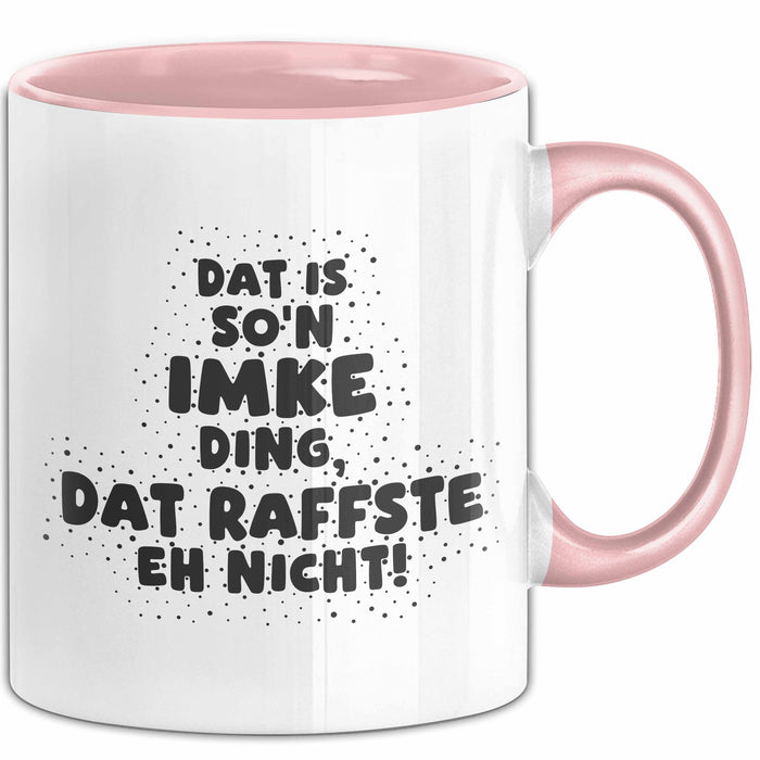 Imke Tasse Dat Is So'n Imke Ding, Dat Raffste Eh Nicht Geschenk