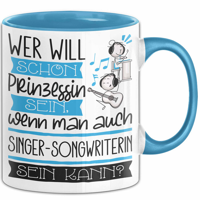 Singer-Songwriterin Tasse Geschenk Spruch Wer Will Schon Prinzessin Sein Wenn Man Auch Singer-Songwriterin Sein Kann Blau Trendation