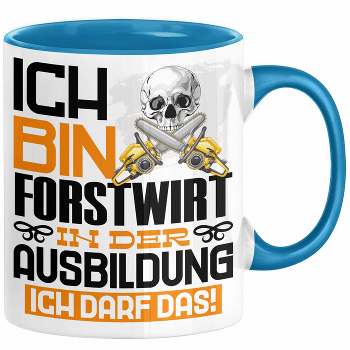 Forstwirt Ausbildung Tasse Geschenk Ich Bin Forstwirt In Der Ausbildung Ich Darf Das Geschenkidee Spruch Blau Trendation