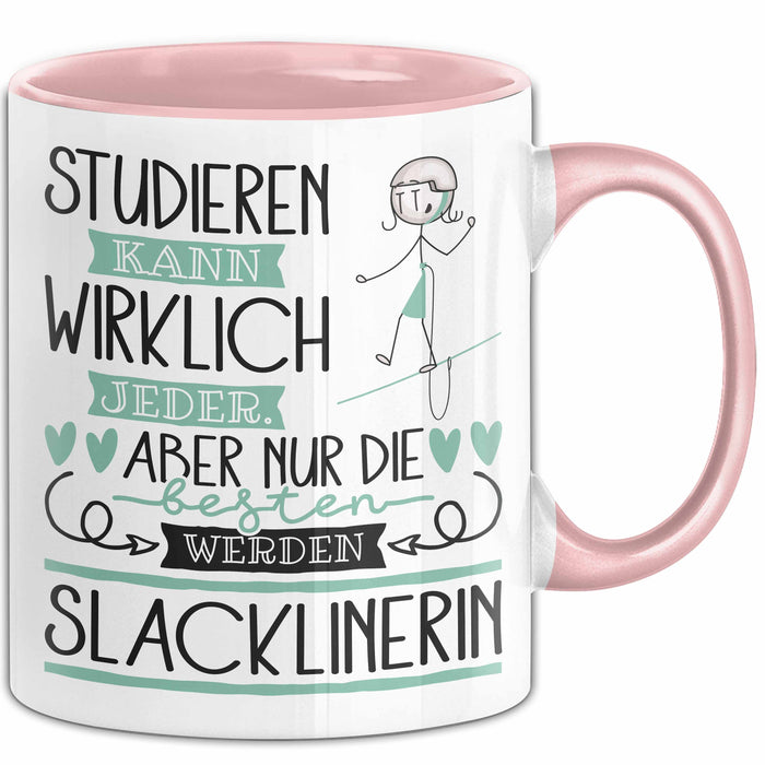 Slacklinerin Tasse Lustiges Geschenk Studieren Kann Wirklich Jeder Nur Die Besten Werden Slacklinerin Rosa Trendation