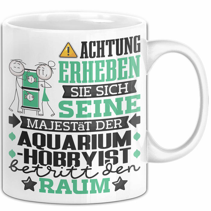 Aquarium-Hobbyist Geschenk Tasse Lustiger Spruch Erheben Sie Sich Der Aquarium-Hobbyist Betritt den Raum Weiß Trendation