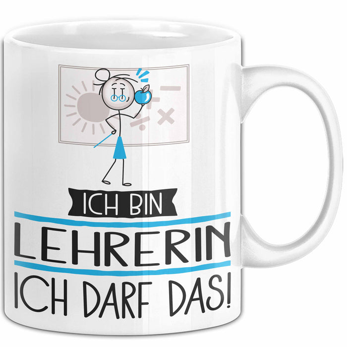 Geschenk für Lehrerin Tasse Lustige Geschenkidee Geburtstag Ich Bin Lehrerin Ich Darf Das Weiß Trendation