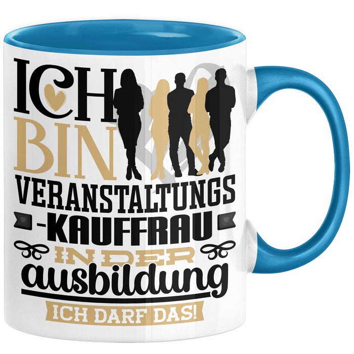 Veranstaltungskauffrau Ausbildung Start Geschenk Tasse Ich Bin Veranstaltungskauffrau In Der Ausbildung Ich Darf Das Kaffee-Becher Geschenkidee Blau Trendation