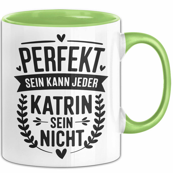 Katrin Tasse Geschenk Perfekt Sein Kann Jeder Geschenkidee Geburtstag Grün Trendation