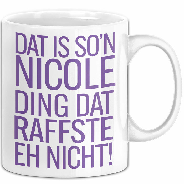Nicole Tasse Geschenk Dat Is Son Nicole Ding Raffste Eh Nicht Geschenkidee Weiß Trendation