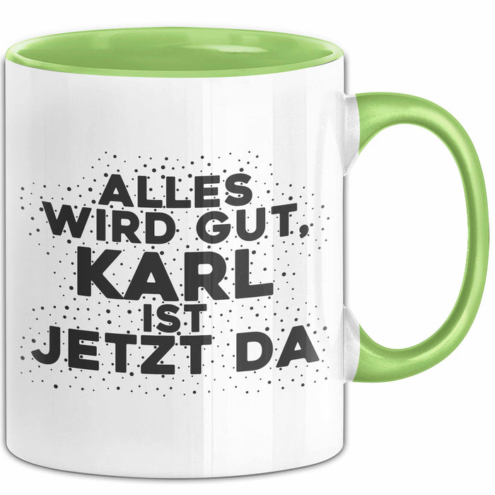 Karl Tasse Alles Wird Gut, Karl Ist Jetzt Da Geschenk