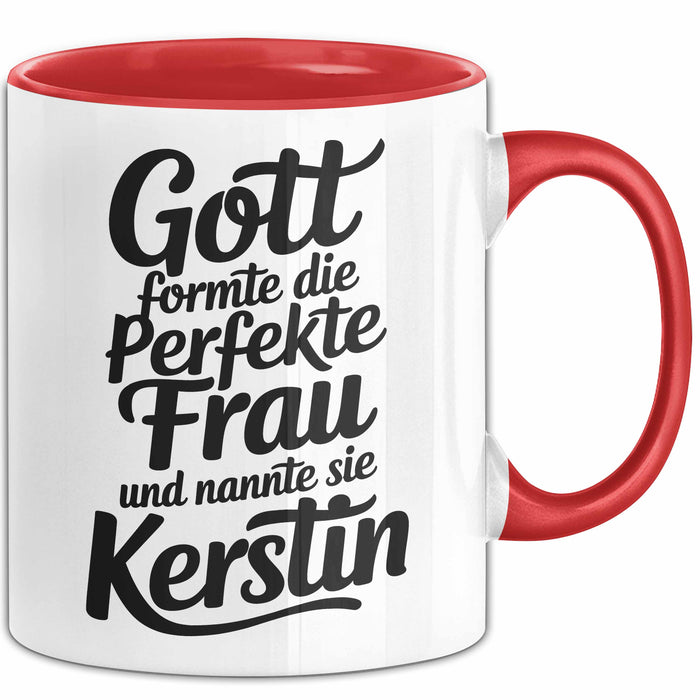 Kerstin Tasse Geschenk Gott Formte Die Perfekte Frau Kerstin Geschenkidee Rot Trendation