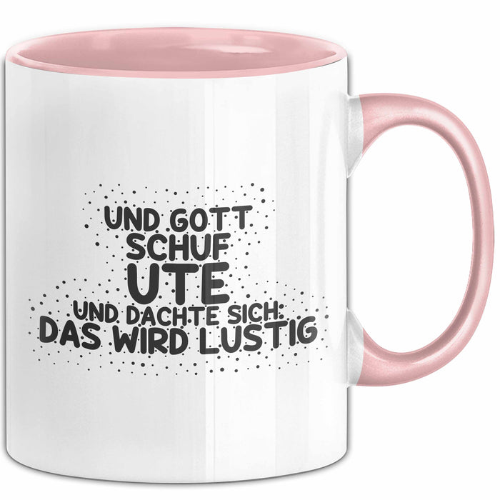 Ute Tasse Und Gott Schuf Ute Und Dachte Sich: Das Wird Lustig Geschenk