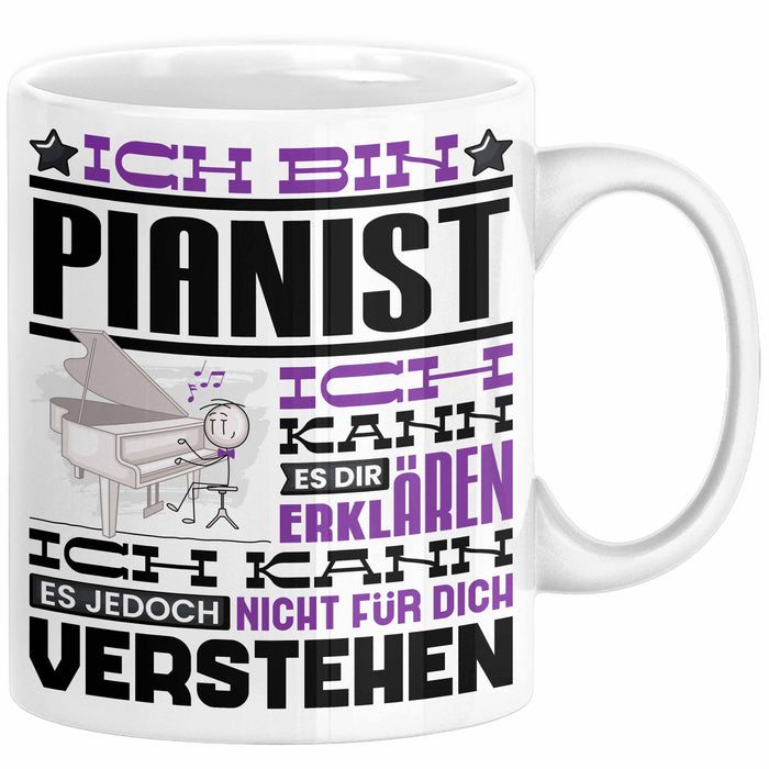 Pianist Geschenk Kaffee-Tasse Geschenkidee für Pianist Ich Bin Pianist Ich Kann Es Dir Erklären Jedoch Nicht Für Dich Verstehen Spruch Lustig Weiß Trendation