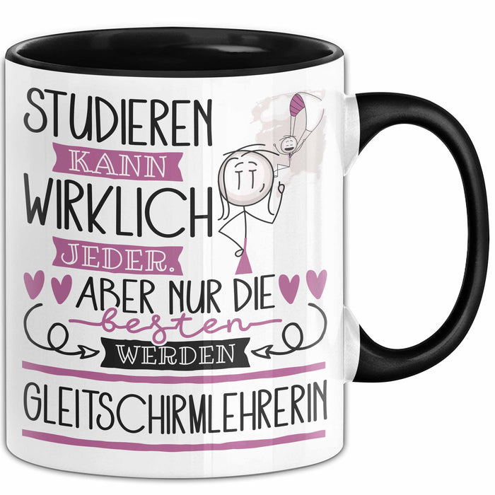 Gleitschirmlehrerin Tasse Lustiges Geschenk Studieren Kann Wirklich Jeder Nur Die Besten Werden Gleitschirmlehrerin Schwarz Trendation