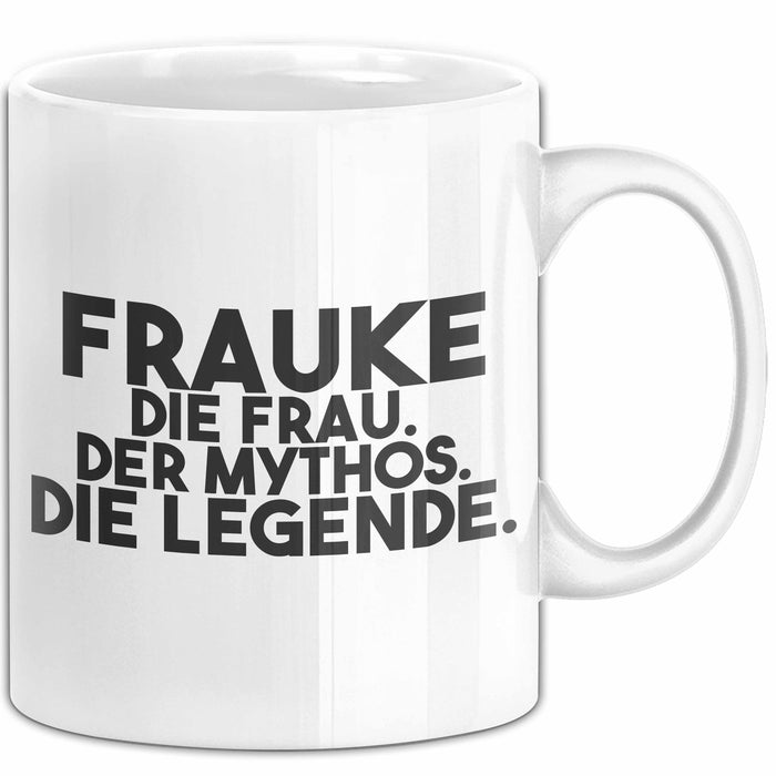 Frauke Tasse Frauke – Die Frau. Der Mythos. Die Legende. Geschenk Weiß Trendation
