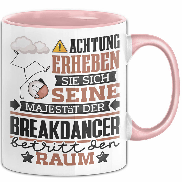 Breakdancer Geschenk Tasse Lustiger Spruch Erheben Sie Sich Der Breakdancer Betritt den Raum Rosa Trendation