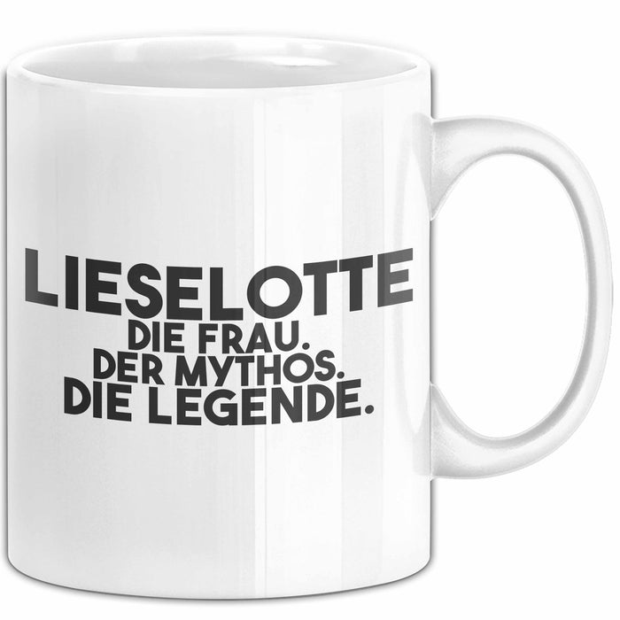 Lieselotte Tasse Lieselotte – Die Frau. Der Mythos. Die Legende. Geschenk Weiß Trendation