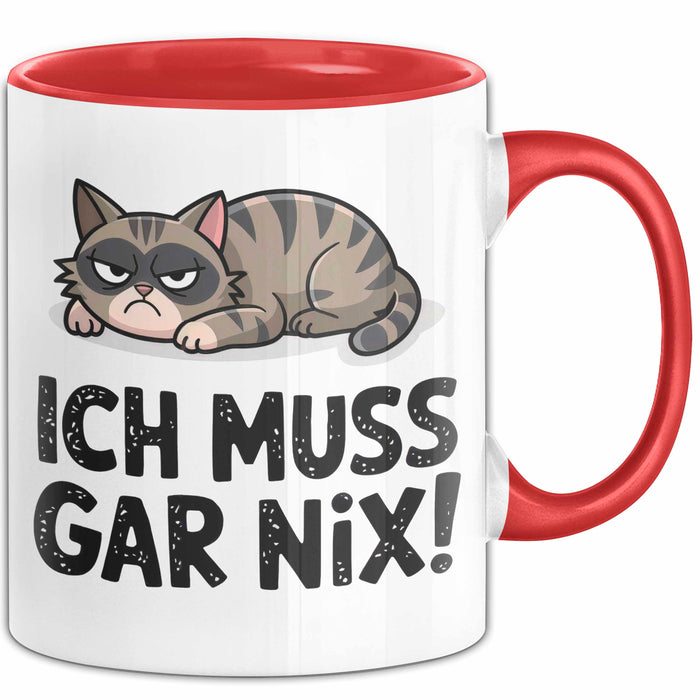 Sarkastische Katze Tier Tasse Geschenk Lustige Geschenkidee Spruch Ich Muss Gar Nix Rot Trendation