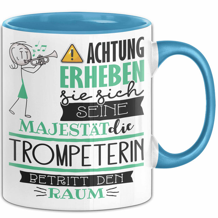 Trompeterin Tasse Geschenk Lustiger Spruch Bitte Erheben Sie Sich Seine Majestät Die Trompeterin Betritt Den Raum Blau Trendation