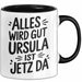 Ursula Tasse Geschenk Alles Ist Gut Ursula Ist Jetz Da Geschenkidee Becher mit Name Schwarz Trendation