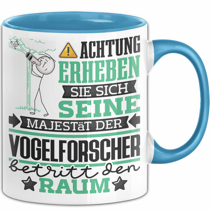 Vogelforscher Geschenk Tasse Lustiger Spruch Erheben Sie Sich Der Vogelforscher Betritt den Raum Blau Trendation