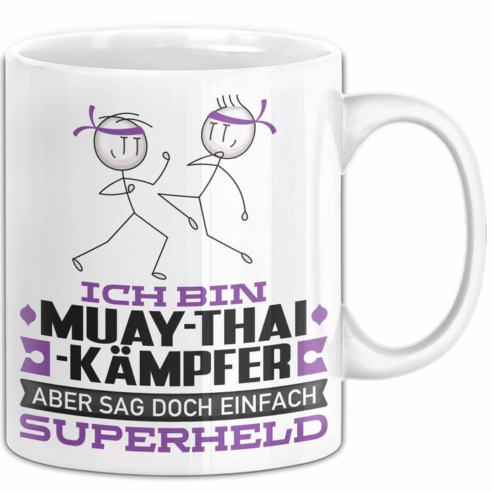 Muay-Thai-Kämpfer Geschenk Tasse Ich Bin Muay-Thai-Kämpfer Aber Sag Doch Einfach Superheld Lustige Geschenkdiee für Muay-Thai-Kämpfer Kaffee-Becher Weiß Trendation