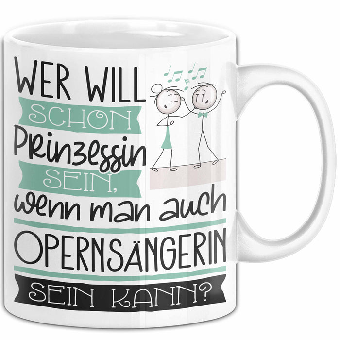 Opernsängerin Tasse Geschenk Spruch Wer Will Schon Prinzessin Sein Wenn Man Auch Opernsängerin Sein Kann Weiß Trendation