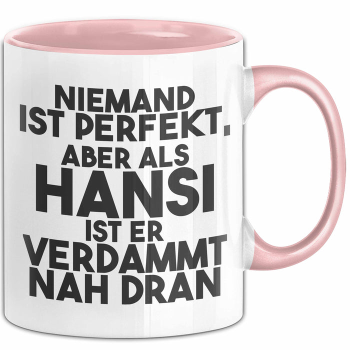 Hansi Tasse Niemand Ist Perfekt, Aber Als Hansi Ist Er Verdammt Nah Dran