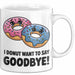 Büroarbeit Kollege Abschied Tasse Geschenk Lustige Geschenkidee Spruch Ich Donut Möchte Nicht Auf Wiedersehen Sagen Weiß Trendation