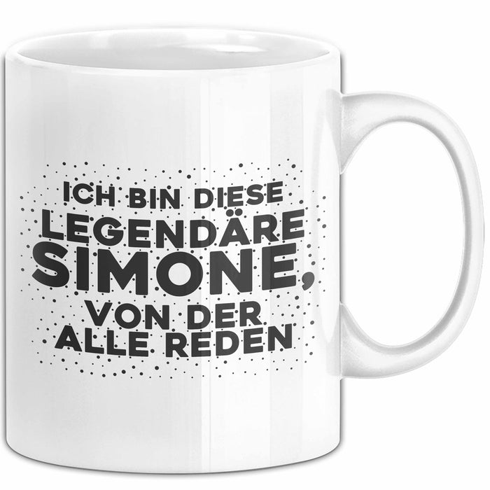 Simone Tasse Ich Bin Diese Legendaere Simone, Von Der Alle Reden Geschenk