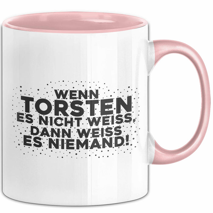 Torsten Tasse Wenn Torsten Es Nicht Weiss, Dann Weiss Es Niemand! Geschenk