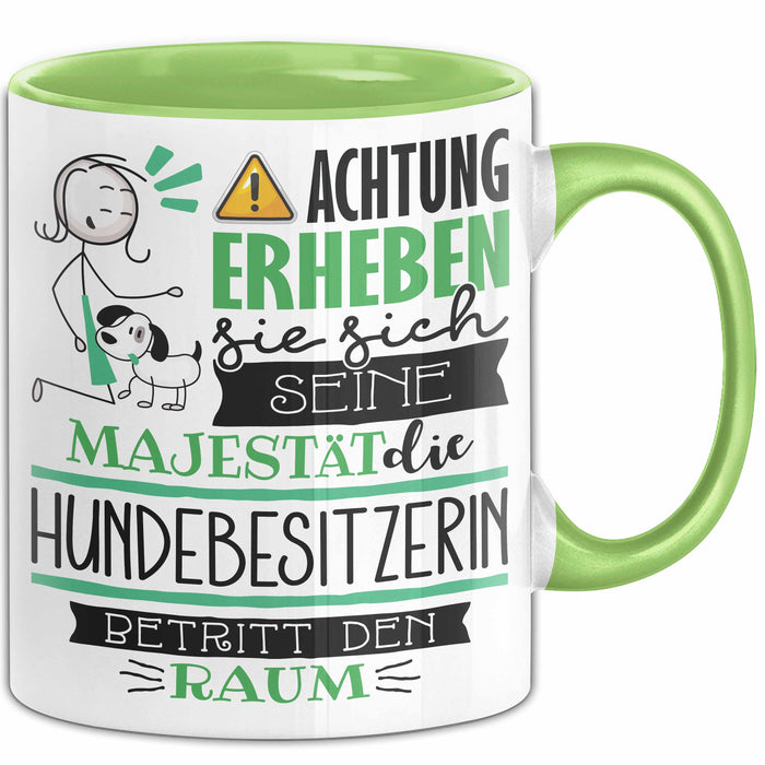 Hundebesitzerin Tasse Geschenk Lustiger Spruch Bitte Erheben Sie Sich Seine Majestät Die Hundebesitzerin Betritt Den Raum Grün Trendation