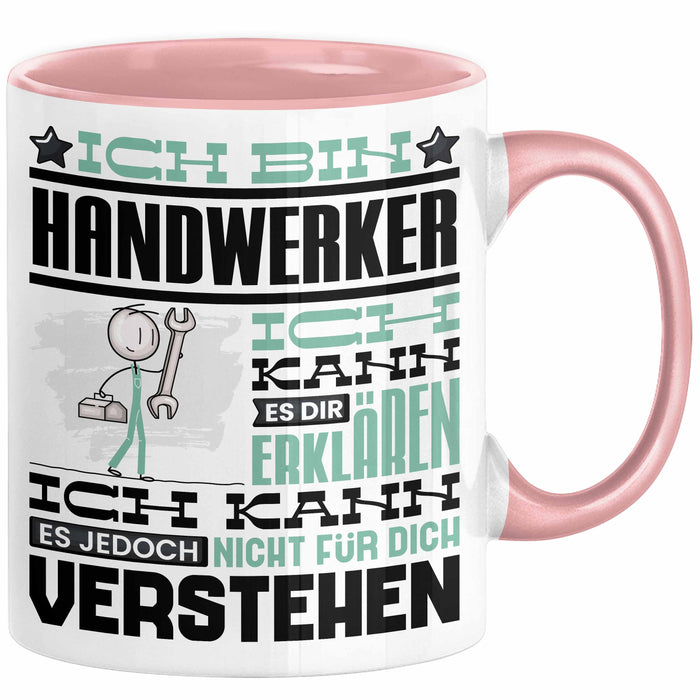 Handwerker Geschenk Tasse Geschenkidee für Handwerker Geburtstag Lustiger Spruch Ich Bin Handwerker Ich Kann Es Dir Erklären Aber Nicht Für Dich Verstehen Funny Rosa Trendation