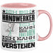 Handwerker Geschenk Tasse Geschenkidee für Handwerker Geburtstag Lustiger Spruch Ich Bin Handwerker Ich Kann Es Dir Erklären Aber Nicht Für Dich Verstehen Funny Rosa Trendation