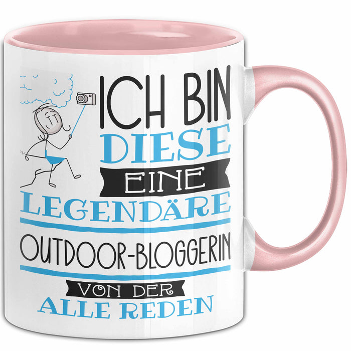 Outdoor-Bloggerin Tasse Geschenk Ich Bin Diese Eine Legendäre Outdoor-Bloggerin Von Der Alle Reden Geschenkidee Geburtstag Weihnachten Rosa Trendation