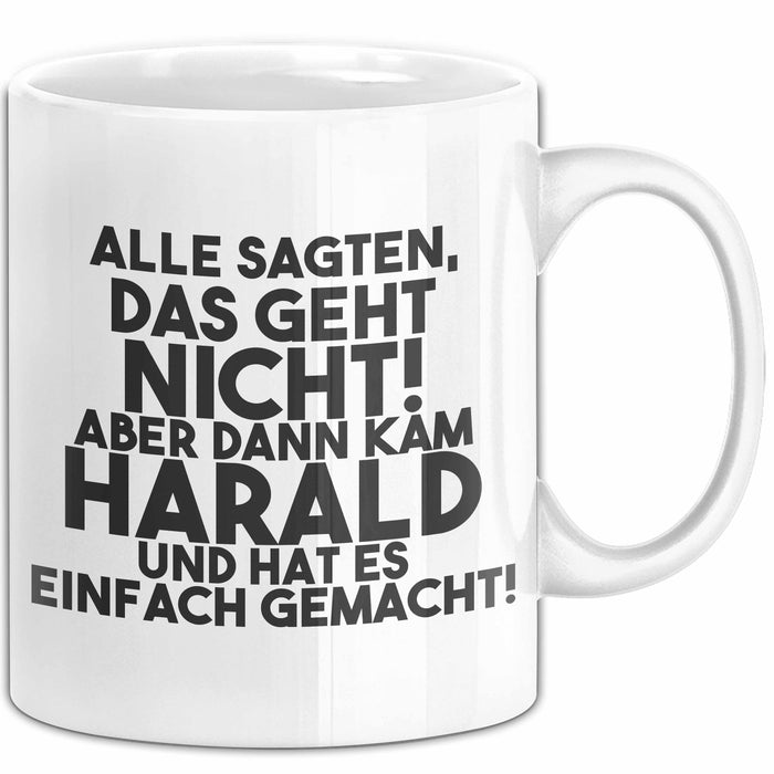Harald Tasse Alle Sagten Das Geht Nicht, Aber Dann Kam Harald Geschenk
