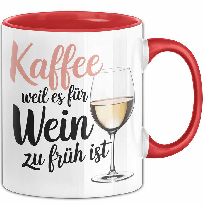 Weintrinker Kaffeetrinker Tasse Geschenk Lustige Geschenkidee Spruch Kaffee Weil Es Für Wein Zu Früh Ist Rot Trendation