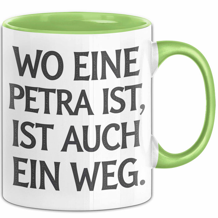 Petra Tasse Geschenk Wo Eine Petra Ist Ist Auch Ein Weg Geschenkidee Geburtstag Grün Trendation