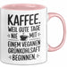 Kaffeeliebhaber Tasse Geschenk Lustige Geschenkidee Spruch Kaffee Weil Gute Tage Nie Mit Einem Veganen Grünkohlsaft Beginnen Rosa Trendation
