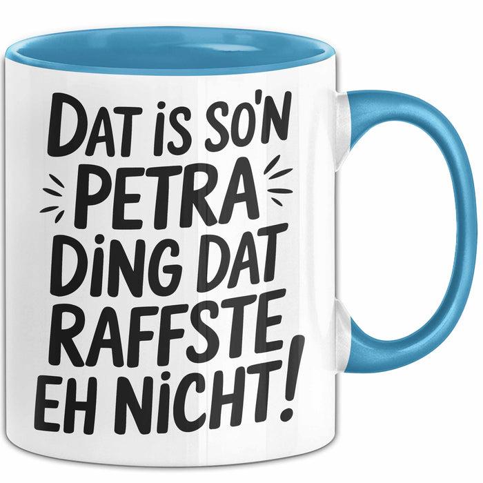 Petra Tasse Geschenk Dat Is So'n Petra Ding Dat Raffste Eh Nicht Geschenkidee Becher mit Name Blau Trendation