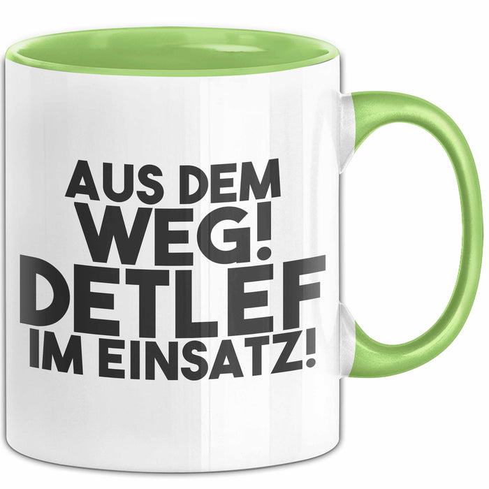 Detlef Tasse Aus Dem Weg! Detlef Im Einsatz! Geschenk