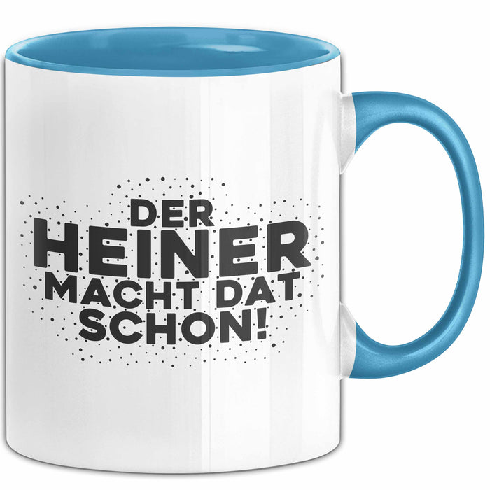 Heiner Tasse Der Heiner Macht Dat Schon Geschenk