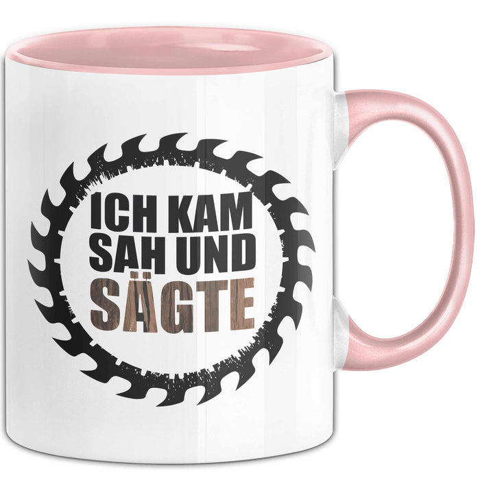 Zimmermann Holz Tischlerei Tasse Geschenk Lustige Geschenkidee Spruch Ich Kam Sah Und Säte Rosa Trendation