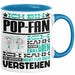 Pop-Fan Geschenk Tasse Lustige Geschenkdiee für einen Pop-Fan Geburtstag Ich Bin Pop-Fan Ich Kann Es Dir Erklären Aber Nicht Für Dich Verstehen Blau Trendation