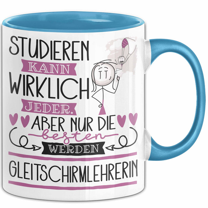 Gleitschirmlehrerin Tasse Lustiges Geschenk Studieren Kann Wirklich Jeder Nur Die Besten Werden Gleitschirmlehrerin Blau Trendation