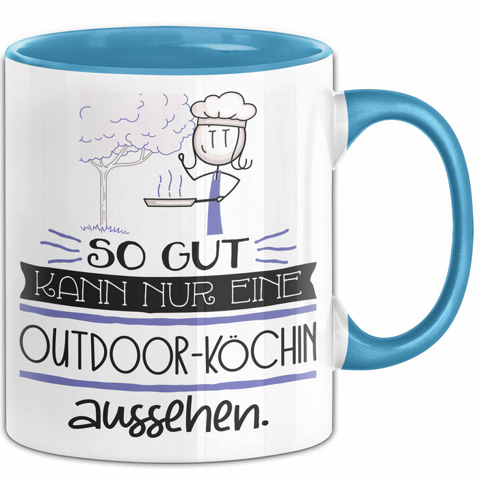Outdoor-Köchin Geschenk Tasse So Gut Kann Nur Eine Outdoor-Köchin Aussehen Geschenkidee Geburtstag Weihnachten Lustig Blau Trendation