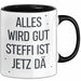 Steffi Tasse Geschenk Alles Ist Gut Steffi Ist Jetz Da Geschenkidee Becher mit Name Schwarz Trendation