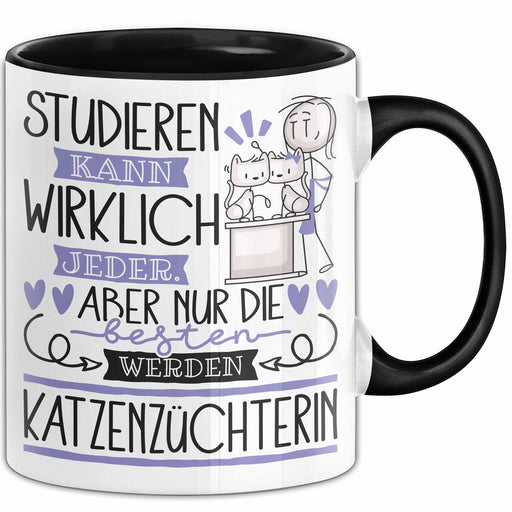 Katzenzüchterin Tasse Lustiges Geschenk Studieren Kann Wirklich Jeder Nur Die Besten Werden Katzenzüchterin Trendation