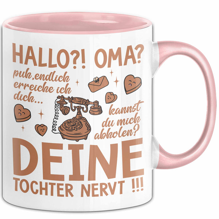 Oma Großmutter Tasse Becher Geschenk Lustige Geschenkidee Spruch Hallo Oma Deine Tochter Nervt Rosa Trendation